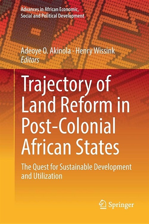 Trajectory of Land Reform in Post-Colonial African States: The Quest for Sustainable Development and Utilization (Paperback)
