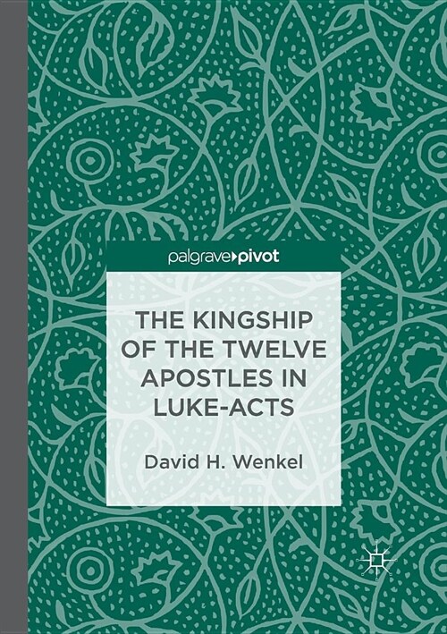 The Kingship of the Twelve Apostles in Luke-Acts (Paperback)