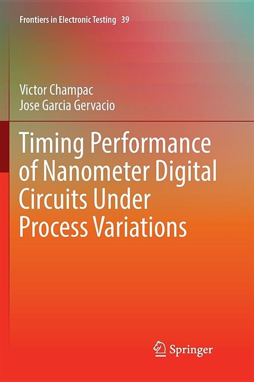 Timing Performance of Nanometer Digital Circuits Under Process Variations (Paperback)