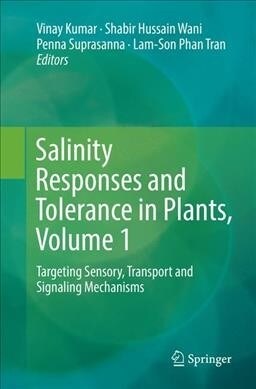 Salinity Responses and Tolerance in Plants, Volume 1: Targeting Sensory, Transport and Signaling Mechanisms (Paperback)