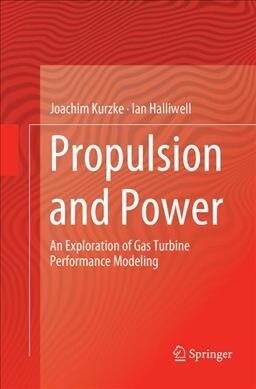 Propulsion and Power: An Exploration of Gas Turbine Performance Modeling (Paperback)