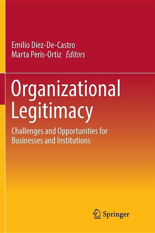 Organizational Legitimacy: Challenges and Opportunities for Businesses and Institutions (Paperback)