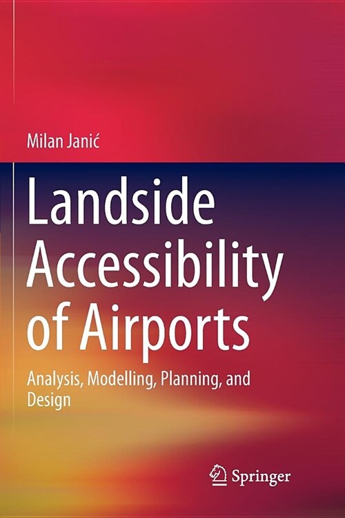 Landside Accessibility of Airports: Analysis, Modelling, Planning, and Design (Paperback)