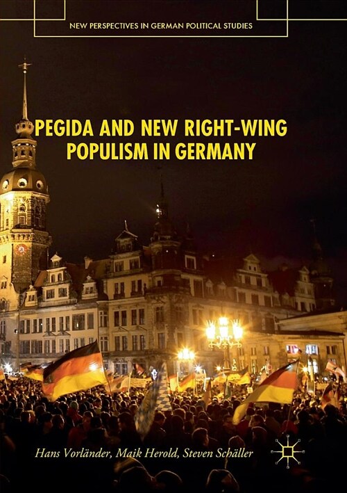 Pegida and New Right-Wing Populism in Germany (Paperback)