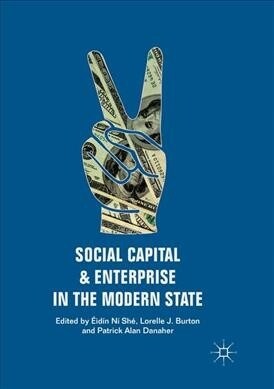 Social Capital and Enterprise in the Modern State (Paperback)