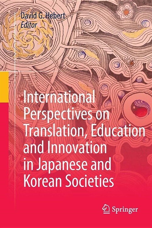 International Perspectives on Translation, Education and Innovation in Japanese and Korean Societies (Paperback)