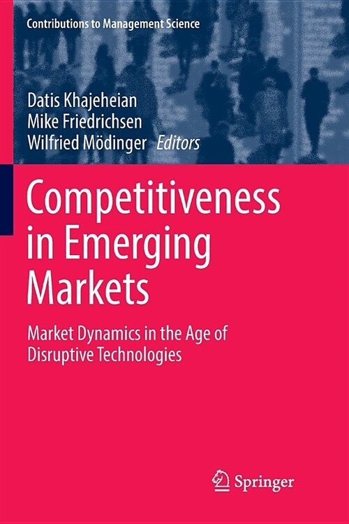 Competitiveness in Emerging Markets: Market Dynamics in the Age of Disruptive Technologies (Paperback)