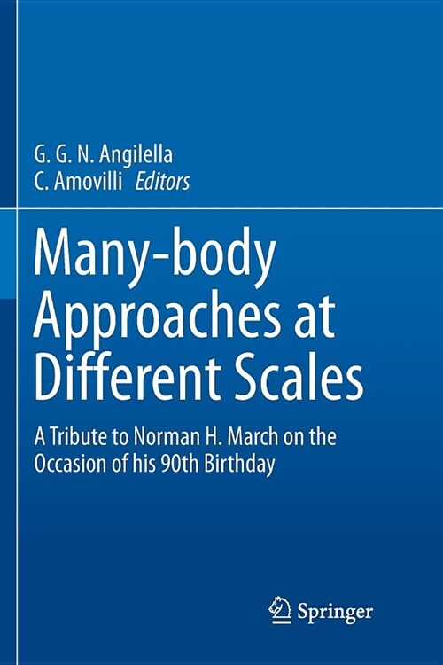Many-Body Approaches at Different Scales: A Tribute to Norman H. March on the Occasion of His 90th Birthday (Paperback)