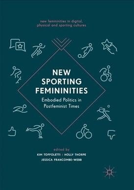 New Sporting Femininities: Embodied Politics in Postfeminist Times (Paperback)