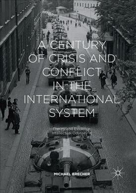 A Century of Crisis and Conflict in the International System: Theory and Evidence: Intellectual Odyssey III (Paperback, Softcover Repri)