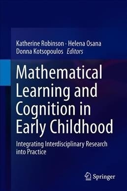 Mathematical Learning and Cognition in Early Childhood: Integrating Interdisciplinary Research Into Practice (Hardcover, 2019)