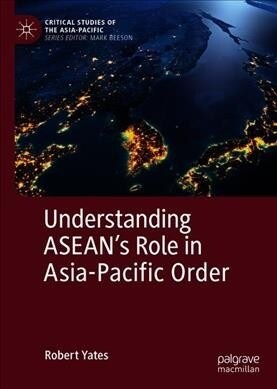 Understanding Aseans Role in Asia-Pacific Order (Hardcover, 2019)