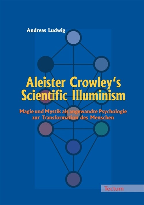 Aleister Crowleys Scientific Illuminism: Magie Und Mystik ALS Angewandte Psychologie Zur Transformation Des Menschen (Paperback)