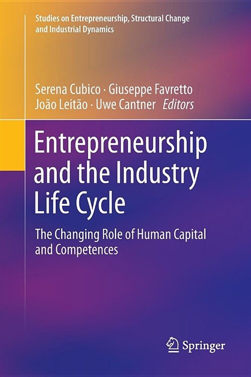 Entrepreneurship and the Industry Life Cycle: The Changing Role of Human Capital and Competences (Paperback)