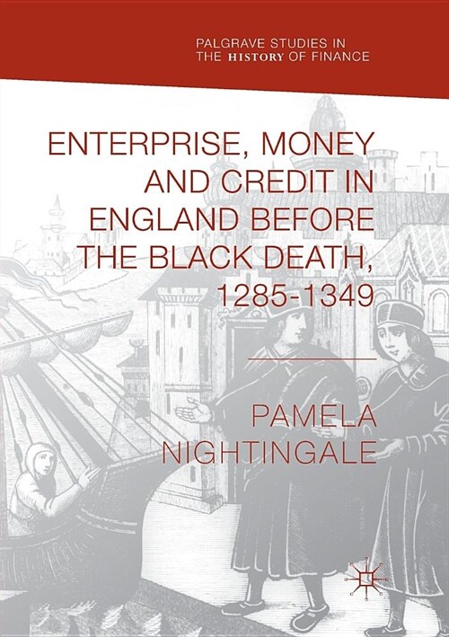 Enterprise, Money and Credit in England Before the Black Death 1285-1349 (Paperback)