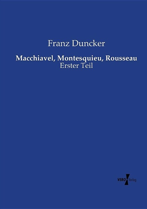 Macchiavel, Montesquieu, Rousseau: Erster Teil (Paperback)