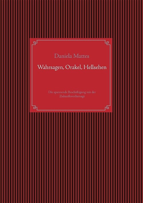 Wahrsagen, Orakel, Hellsehen: Die spannende Besch?tigung mit der Zukunftsvorhersage (Paperback)