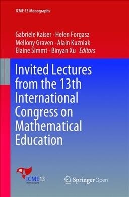 Invited Lectures from the 13th International Congress on Mathematical Education (Paperback, Softcover Repri)