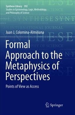 Formal Approach to the Metaphysics of Perspectives: Points of View as Access (Paperback, Softcover Repri)