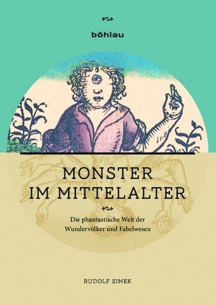 Monster Im Mittelalter: Die Phantastische Welt Der Wundervolker Und Fabelwesen (Paperback, 2, Aufl.)