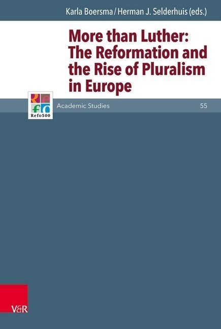 More Than Luther: The Reformation and the Rise of Pluralism in Europe (Hardcover)