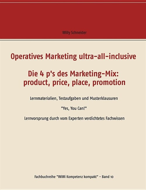 Operatives Marketing ultra-all-inclusive - Die 4 ps des Marketing-Mix: product, price, place, promotion: Lernmaterialien, Testaufgaben und Musterklau (Paperback)