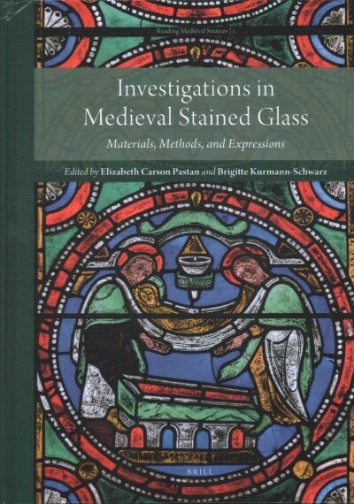 Investigations in Medieval Stained Glass: Materials, Methods, and Expressions (Hardcover)