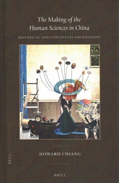 The Making of the Human Sciences in China: Historical and Conceptual Foundations (Hardcover)