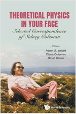Theoretical Physics in Your Face: Selected Correspondence of Sidney Coleman (Paperback)