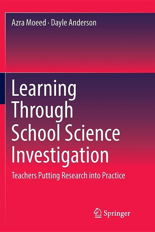 Learning Through School Science Investigation: Teachers Putting Research Into Practice (Paperback)