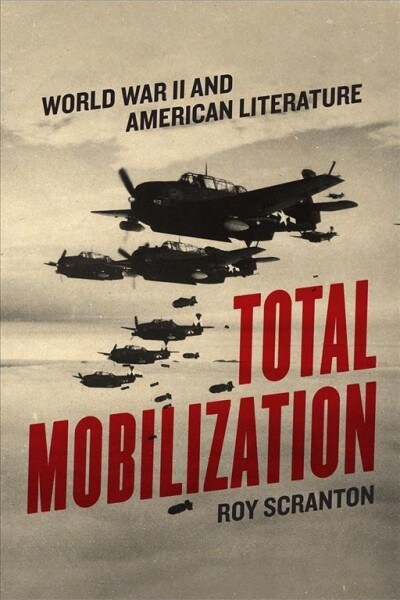 Total Mobilization: World War II and American Literature (Paperback)