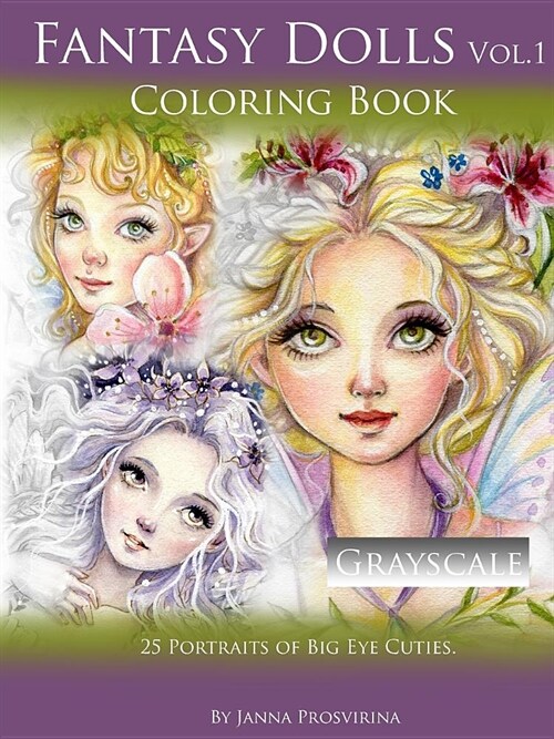 Fantasy Dolls Vol.1 Coloring Book Grayscale: 25 Portraits of Big Eye Cuties (Paperback)