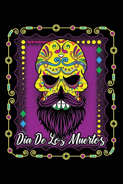 Dia de Los Muertos: Notebook Journal Day of the Dead Yellow Sugar Skull (Paperback)