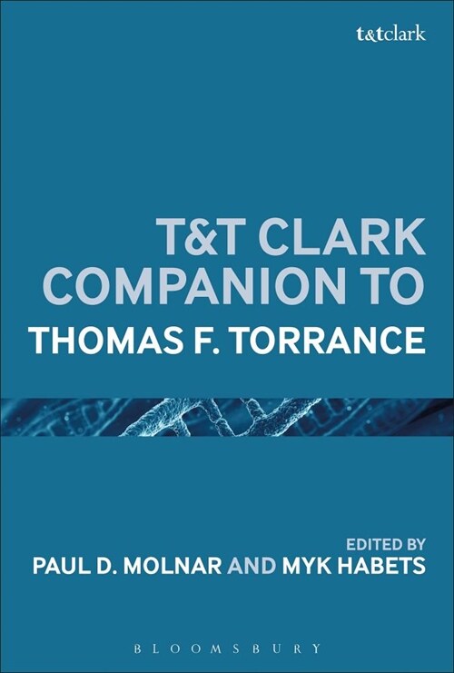 T&t Clark Handbook of Thomas F. Torrance (Hardcover)