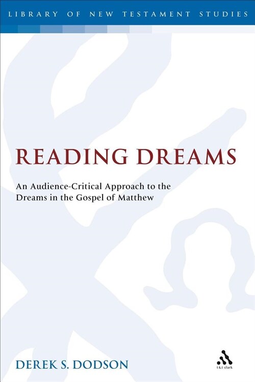 Reading Dreams : An Audience-Critical Approach to the Dreams in the Gospel of Matthew (Paperback)