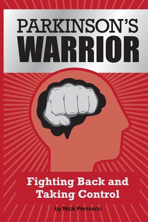 Parkinsons Warrior: Fighting Back and Taking Control (Paperback)