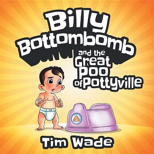 Billy Bottombomb and the Great Poo of Pottyville (Paperback)