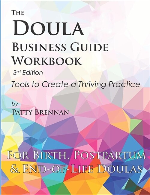 The Doula Business Guide Workbook: Tools to Create a Thriving Practice (Paperback)