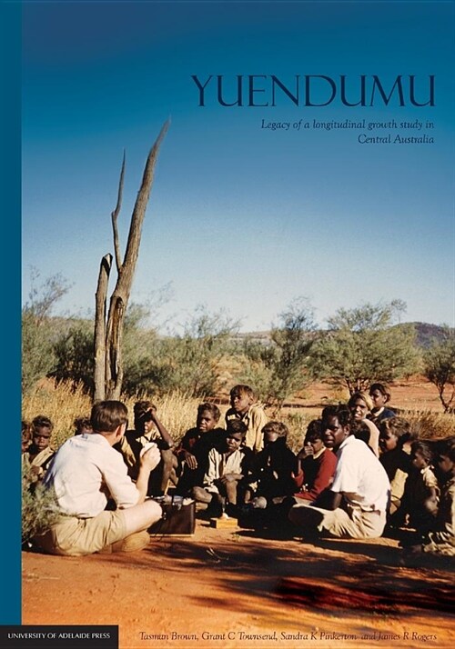Yuendumu: Legacy of a Longitudinal Growth Study in Central Australia (Paperback)