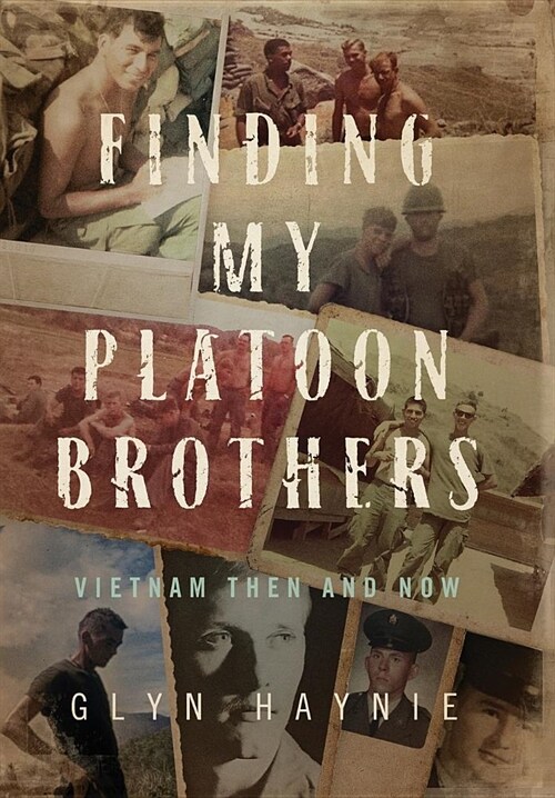 Finding My Platoon Brothers: Vietnam Then and Now (Hardcover)