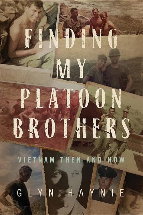 Finding My Platoon Brothers: Vietnam Then and Now (Paperback)