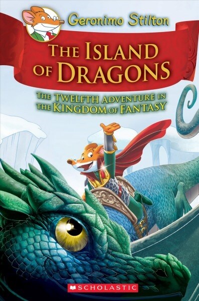 Geronimo Stilton and the Kingdom of Fantasy #12: Island of Dragons (Hardcover)