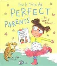 How to Train the Perfect Parents (Hardcover)
