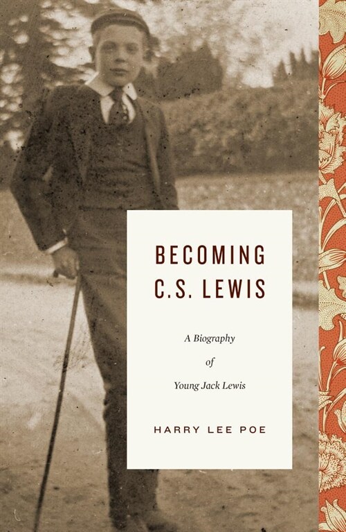 Becoming C. S. Lewis: A Biography of Young Jack Lewis (1898-1918) (Hardcover)
