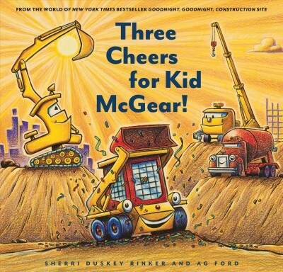Three Cheers for Kid McGear!: (Family Read Aloud Books, Construction Books for Kids, Childrens New Experiences Books, Stories in Verse) (Hardcover)