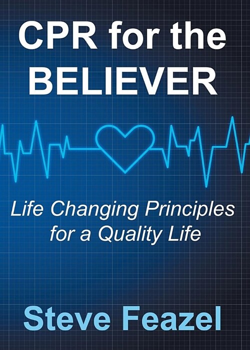 CPR for the Believer: Life Changing Principles for a Quality Life (Paperback)