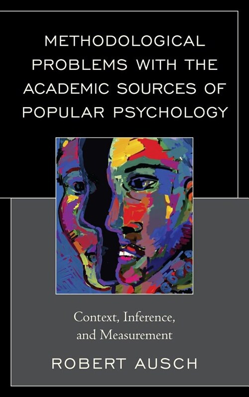 Methodological Problems with the Academic Sources of Popular Psychology: Context, Inference, and Measurement (Paperback)