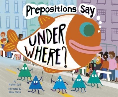 Prepositions Say Under Where? (Paperback)