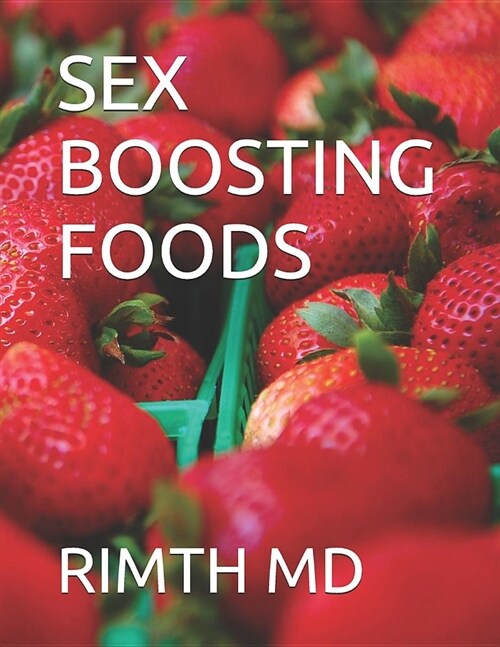 Sex Boosting Foods (Paperback)