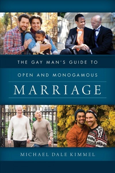 The Gay Mans Guide to Open and Monogamous Marriage (Paperback)